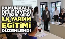 Pamukkale Belediyesi Çalışanlarına İlk Yardım Eğitimi Düzenlendi