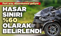 Pert araç düzenlemesi geliyor: Hasar sınırı %60 olarak belirlendi