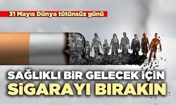 Sağlıklı bir gelecek için sigarayı bırakın