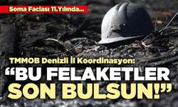 TMMOB Denizli İl Koordinasyon: “Bu felaketler son bulsun!”