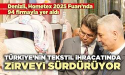 Denizli, Türkiye’nin tekstil ihracatında zirveyi sürdürüyor