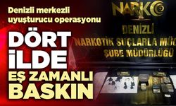 Denizli Merkezli narkotik Operasyonu: Dört ilde eş zamanlı baskın