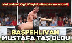 Başpehlivan Mustafa Taş Oldu