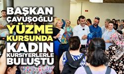 Başkan Çavuşoğlu Yüzme Kursunda Kadın Kursiyerlerle Buluştu