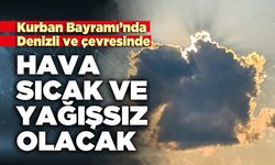 Kurban Bayramı’nda hava sıcak ve yağışsız olacak