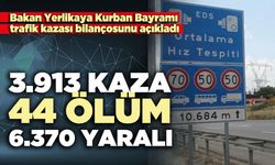 3.913 trafik kazası, 44 kişi hayatını kaybetti, 6.370 kişi yaralandı