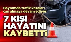Bayramda trafik kazalarında 7 kişi hayatını kaybetti