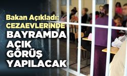 Adalet Bakanı açıkladı: Cezaevlerinde bayramda açık görüş yapılacak