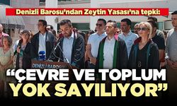 Denizli Barosu: “Çevre ve toplum yok sayılıyor”