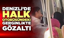 Denizli’de Halk Otobüsündeki Gerginlikte Gözaltı