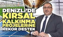 Denizli’de Kırsal Kalkınma Projelerine Rekor Destek