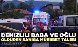 Denizlili Baba Ve Oğlu Katleden Sanığa Müebbet Talebi