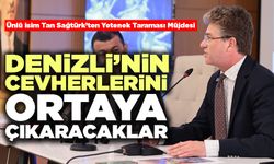 Ünlü İsim Tan Sağtürk’ten Yetenek Taraması Müjdesi