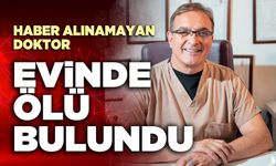Haber alınamayan doktor evinde ölü bulundu