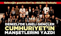 Denizli’de liseli gençler Cumhuriyet’in manşetlerini yazdı
