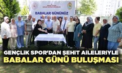 Gençlik Spor'dan Şehit Aileleriyle Babalar Günü Buluşması