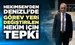 Hekimsen'den Denizli'de Görev Yeri Değiştirilen Hekim İçin Tepki