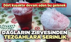 Dağların zirvesinden tezgahlara serinlik