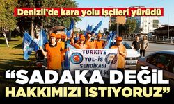 Kara yolu işçileri yürüdü:  “Sadaka değil, hakkımızı istiyoruz”