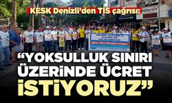 KESK Denizli’den TİS çağrısı:  “Yoksulluk sınırı üzerinde ücret istiyoruz”