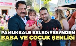 Pamukkale Belediyesi'nden Baba Ve Çocuk Şenliği