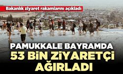 Pamukkale bayramda 53 bin ziyaretçi ağırladı