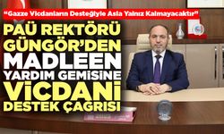 PAÜ Rektörü Güngör’den Madleen Yardım Gemisine Vicdani Destek Çağrısı