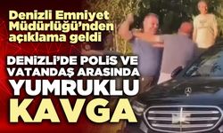 Denizli’de polis ve vatandaş arasında yumruklu kavga