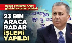 23 Bin araca hız ve radar işlemi yapıldı