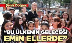 Şeniz Doğan: “Bu ülkenin geleceği emin ellerde”