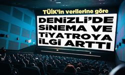 Denizli’de sinema ve tiyatroya ilgi arttı