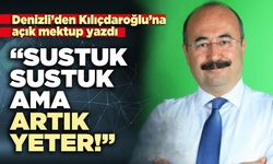 “Sustuk, sustuk ama artık yeter!”
