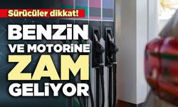 Sürücüler dikkat! Benzin ve motorine zam geliyor