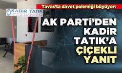 AK Parti’den Kadir Tatık’a Çiçekli Yanıt