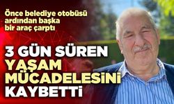 3 Gün süren yaşam mücadelesini kaybetti