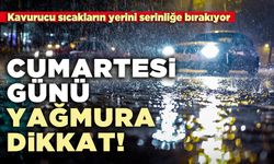 Cumartesi günü yağmura dikkat!
