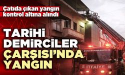 Tarihi Demirciler Çarşısı'nda yangın