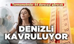 Denizli kavruluyor: Termometreler 44 dereceyi görecek