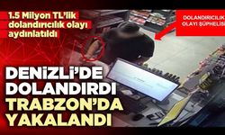 Denizli’de dolandırdı Trabzon’da yakalandı