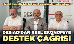 DESİAD’dan reel ekonomiye destek çağrısı