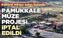 Pamukkale müze projesi iptal edildi