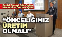 DSO’ndan ekonomi ve üretim çağrısı: “Önceliğimiz üretim olmalı”