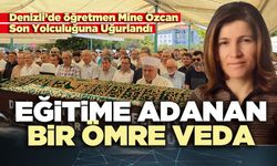 Eğitime adanan bir ömre veda