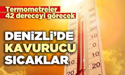 Denizli’de kavurucu sıcaklar