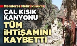 Menderes Nehri kurudu, Çal Kısık Kanyonu tüm ihtişamını kaybetti