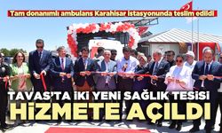 Tavas’ta iki yeni sağlık tesisi hizmete açıldı