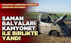 Saman balyaları kamyonet ile birlikte yandı