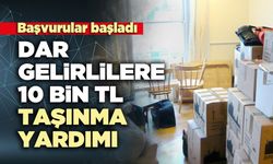Dar gelirlilere 10 bin TL taşınma yardımı