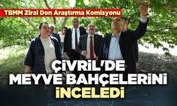 TBMM Zirai Don Araştırma Komisyonu  Çivril'de meyve bahçelerini inceledi