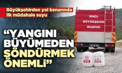 “Yangını büyümeden söndürmek önemli”